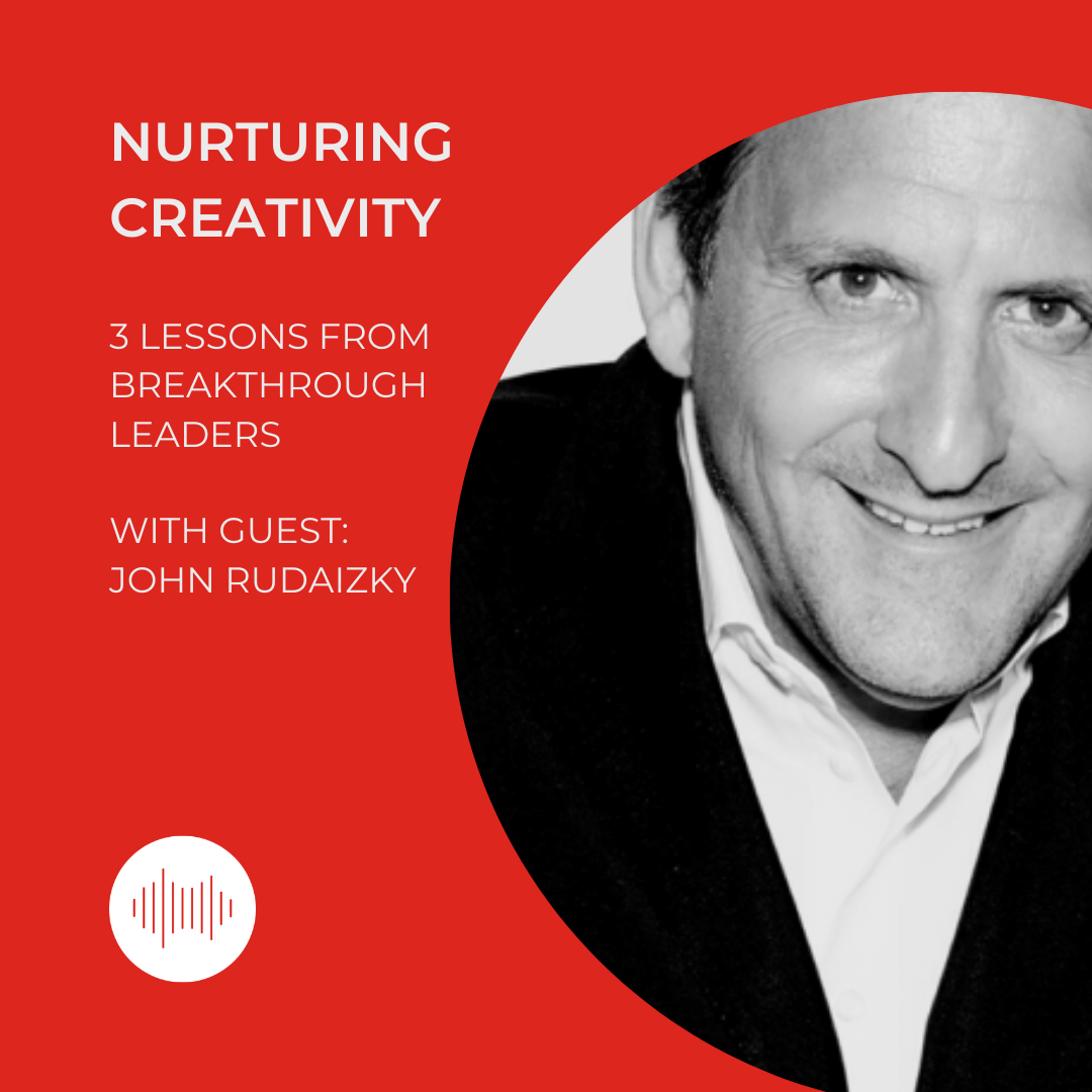 How to Nurture Creativity with John Rudaizky Podcast Image